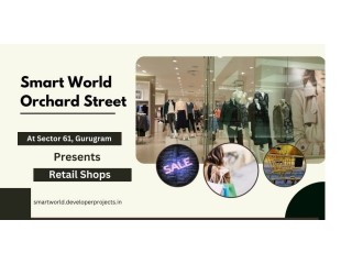 Exploring the Digital Oasis: A Retail Shop in Smart World Orchard Street Sector 61 Gurgaon