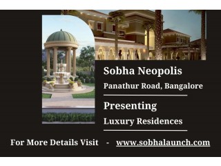 Sobha Neopolis - Where Luxury Residences Define Elevated Living on Panathur Road, Bangalore