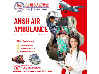 Ansh Train Ambulance Service in Ranchi with Highly Experienced and Skilled Medical Team